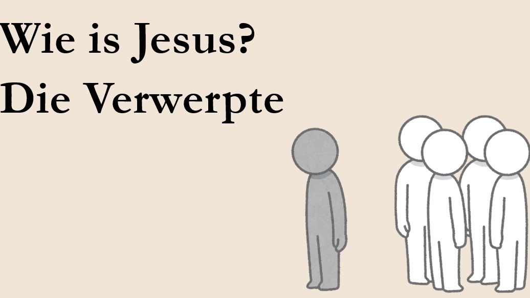 Wie is Jesus – Die Verworpene
