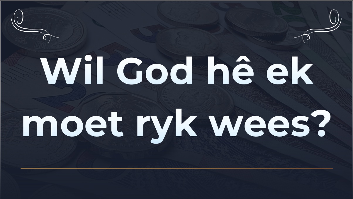 Wil God hê ek moet ryk wees
